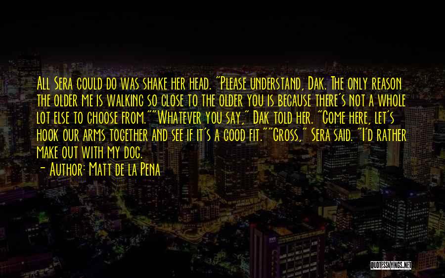 Please Understand Me Quotes By Matt De La Pena