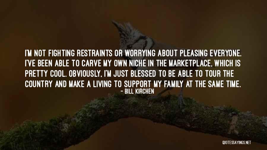 Pleasing Everyone All The Time Quotes By Bill Kirchen