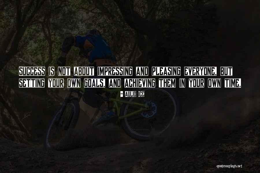 Pleasing Everyone Quotes By Auliq Ice Pleasing Everyone Quotes By Auliq Ice