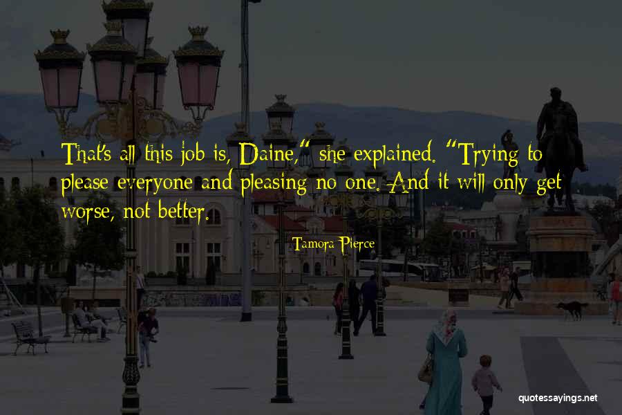 Pleasing Everyone Quotes By Tamora Pierce Pleasing Everyone Quotes By Tamora Pierce