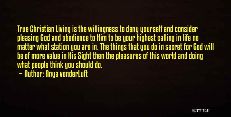 Pleasing God Quotes By Anya VonderLuft