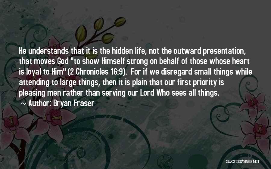 Pleasing God Quotes By Bryan Fraser