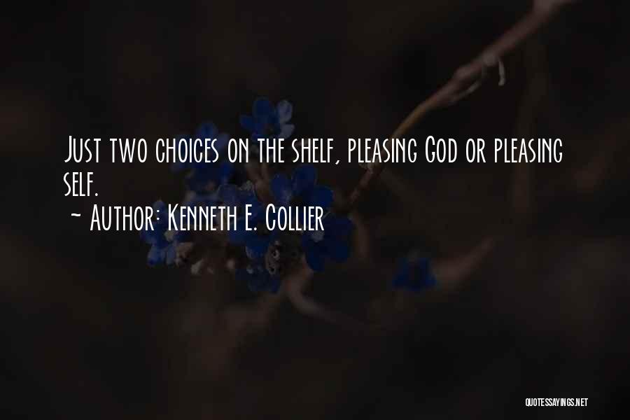 Pleasing God Quotes By Kenneth E. Collier