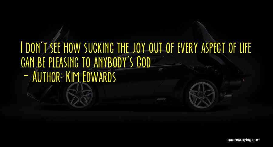 Pleasing God Quotes By Kim Edwards
