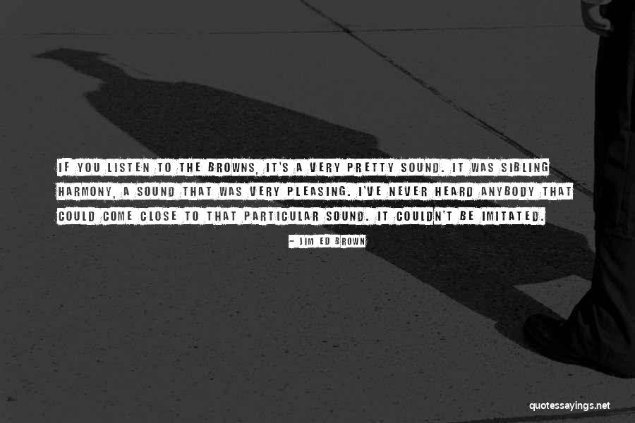 Pleasing Others And Not Yourself Quotes By Jim Ed Brown Pleasing Others And Not Yourself Quotes By Jim Ed Brown