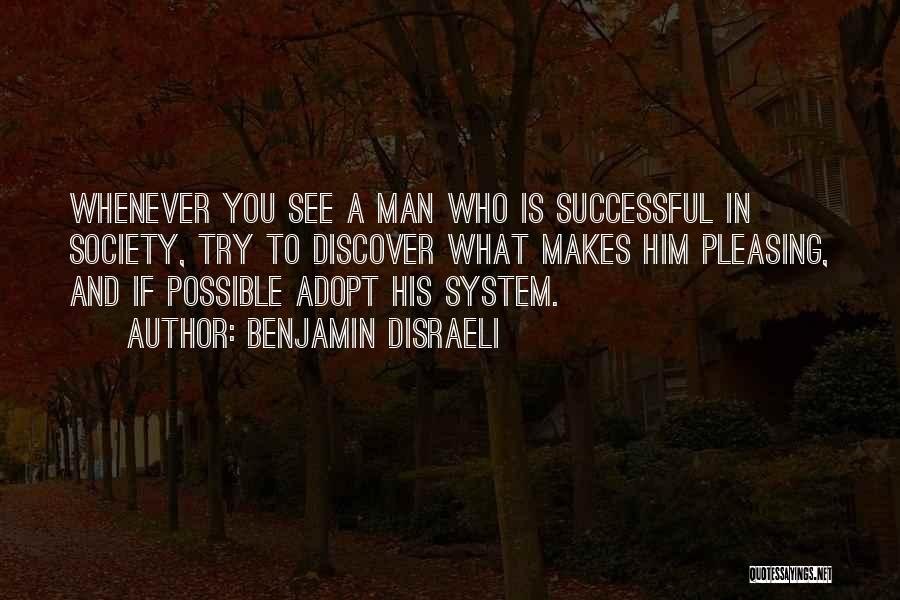 Pleasing Society Quotes By Benjamin Disraeli