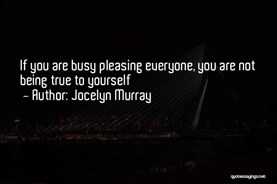 Pleasing Yourself Not Others Quotes By Jocelyn Murray