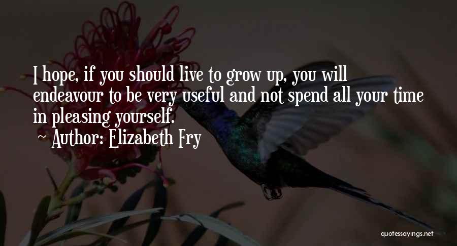 Pleasing Yourself Quotes By Elizabeth Fry