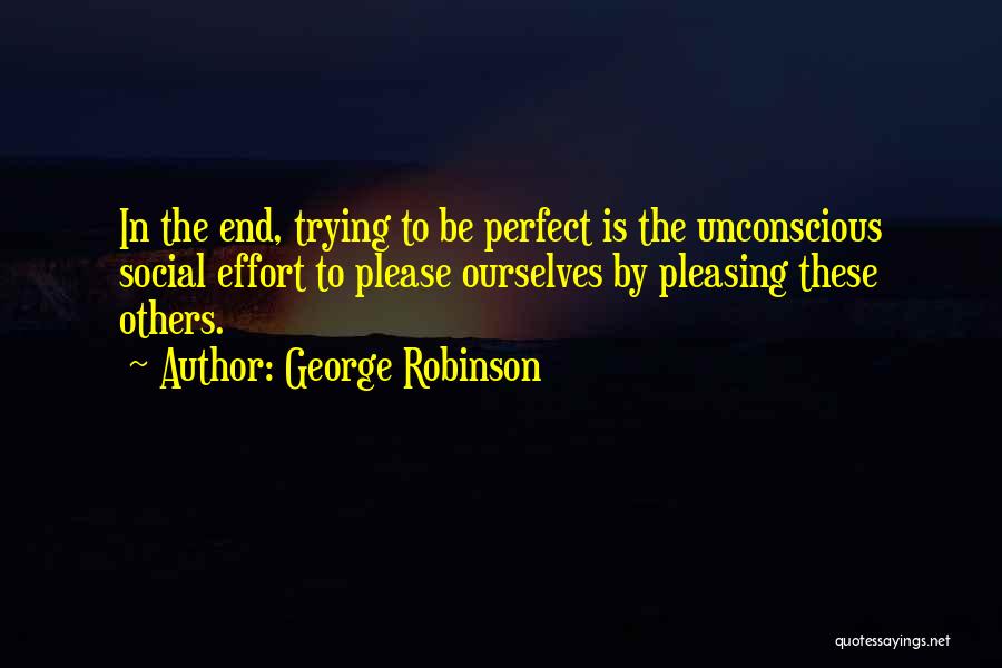 Pleasing Yourself Quotes By George Robinson