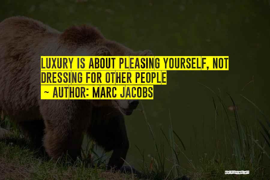 Pleasing Yourself Quotes By Marc Jacobs