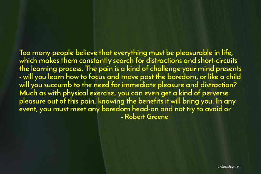 Pleasurable Pain Quotes By Robert Greene Pleasurable Pain Quotes By Robert Greene