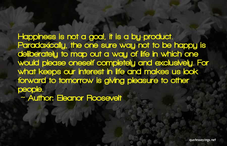 Pleasure And Happiness Quotes By Eleanor Roosevelt