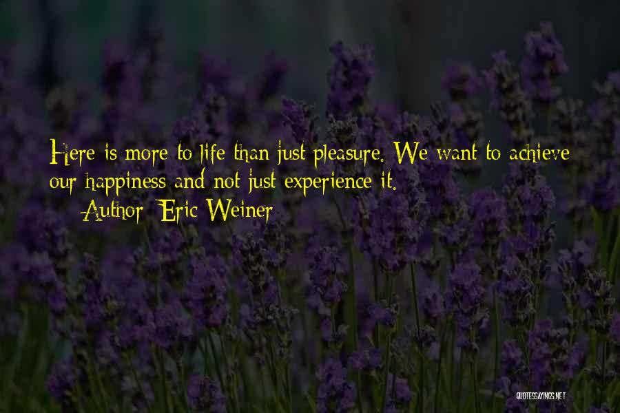 Pleasure And Happiness Quotes By Eric Weiner