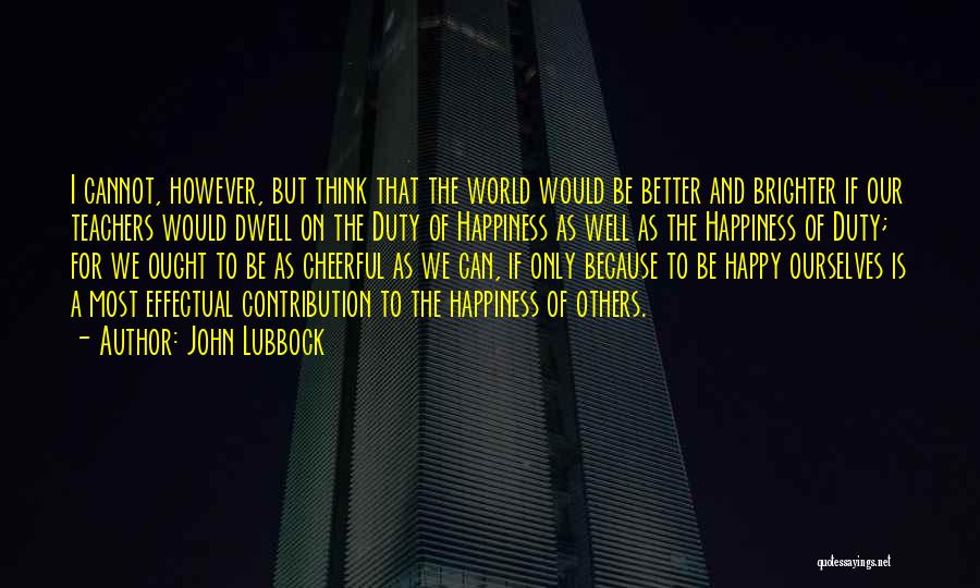 Pleasure And Happiness Quotes By John Lubbock