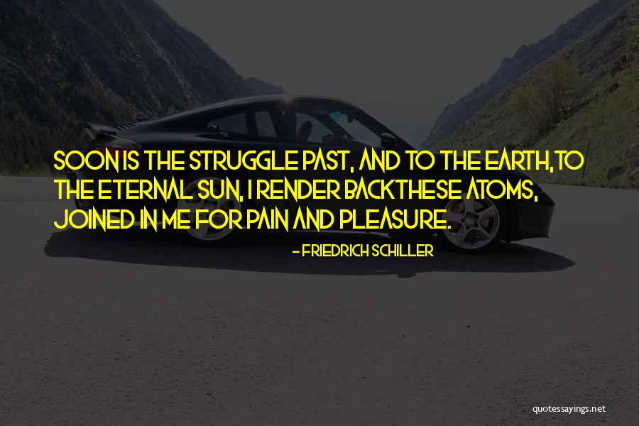 Pleasure And Pain Quotes By Friedrich Schiller Pleasure And Pain Quotes By Friedrich Schiller