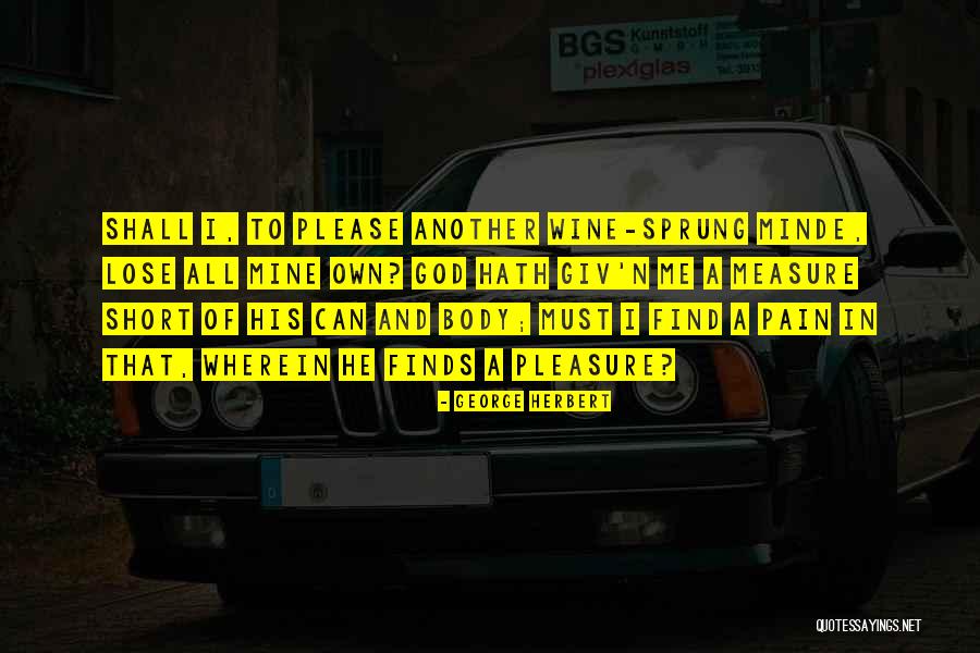 Pleasure And Pain Quotes By George Herbert Pleasure And Pain Quotes By George Herbert