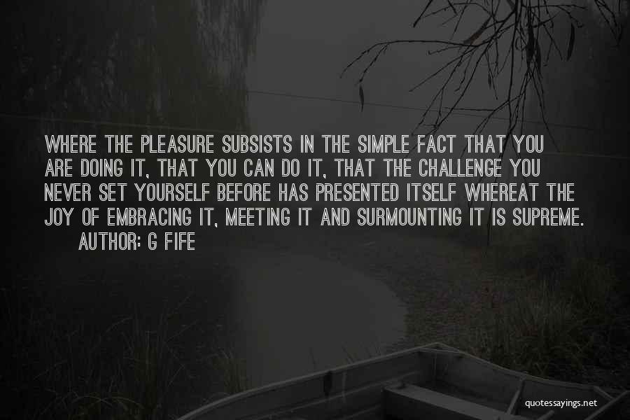Pleasure In Simple Things Quotes By G Fife