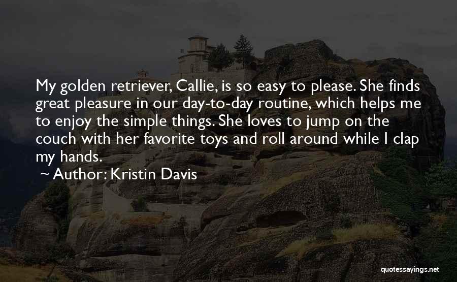 Pleasure In Simple Things Quotes By Kristin Davis