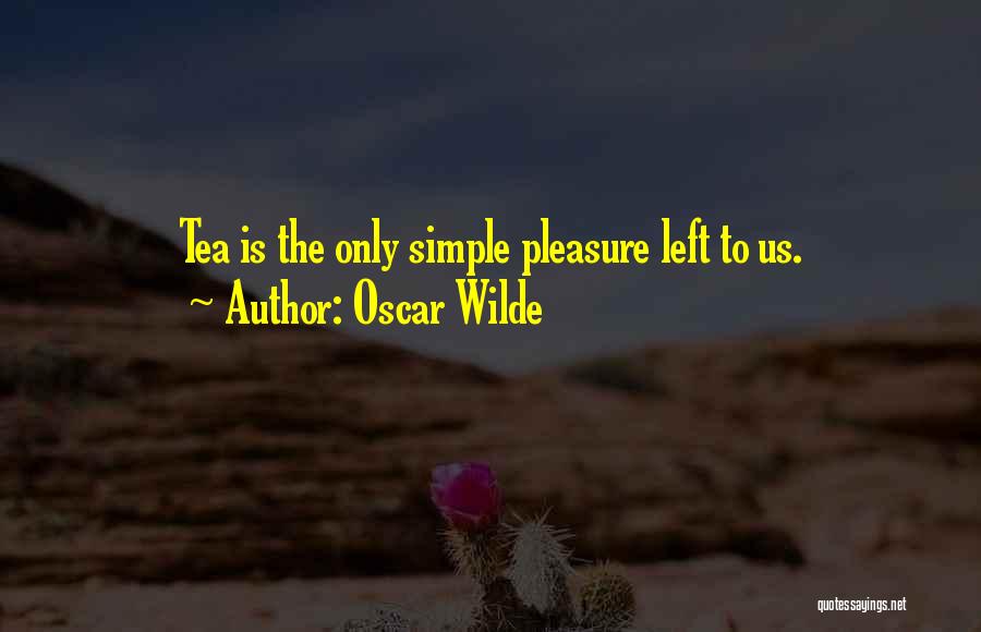 Pleasure In Simple Things Quotes By Oscar Wilde