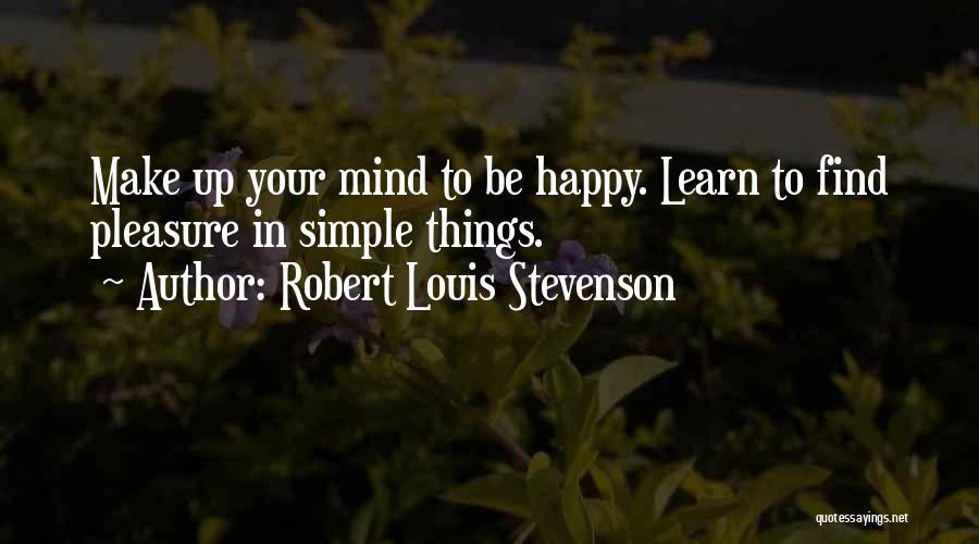 Pleasure In Simple Things Quotes By Robert Louis Stevenson