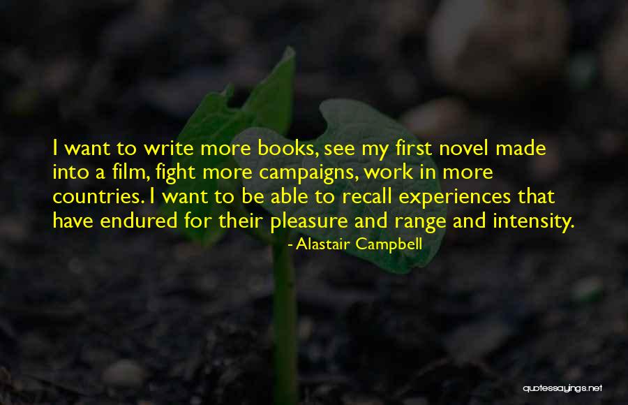 Pleasure In Work Quotes By Alastair Campbell Pleasure In Work Quotes By Alastair Campbell