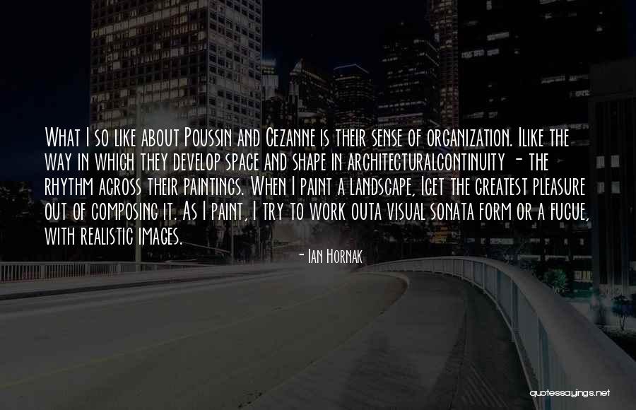 Pleasure In Work Quotes By Ian Hornak Pleasure In Work Quotes By Ian Hornak