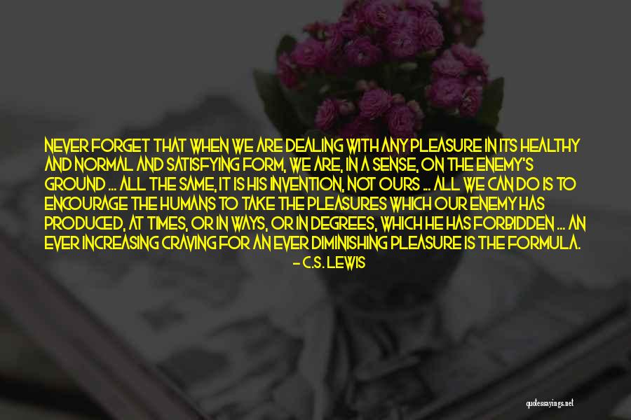 Pleasure Is All Ours Quotes By C.S. Lewis Pleasure Is All Ours Quotes By C.S. Lewis