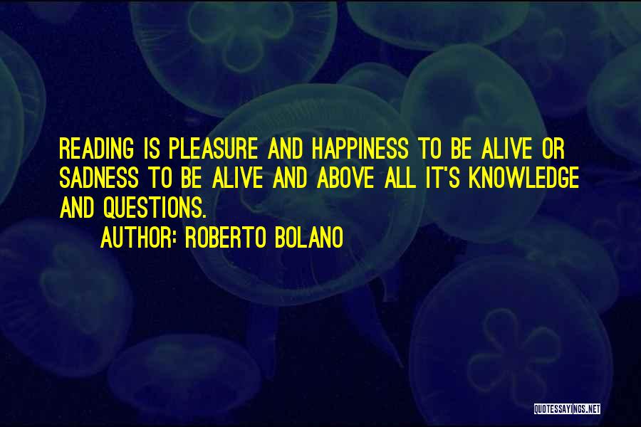 Pleasure Is All Ours Quotes By Roberto Bolano