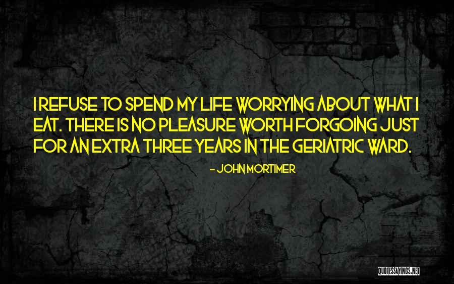 Pleasure Life Quotes By John Mortimer Pleasure Life Quotes By John Mortimer