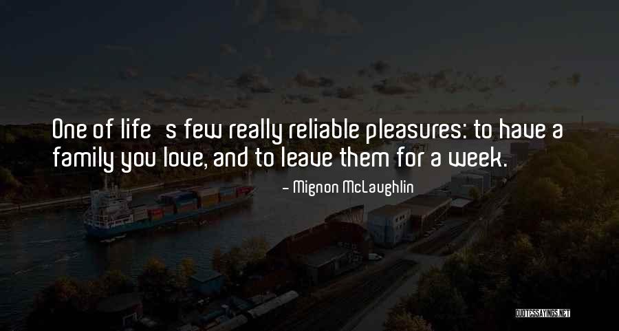 Pleasure Life Quotes By Mignon McLaughlin Pleasure Life Quotes By Mignon McLaughlin