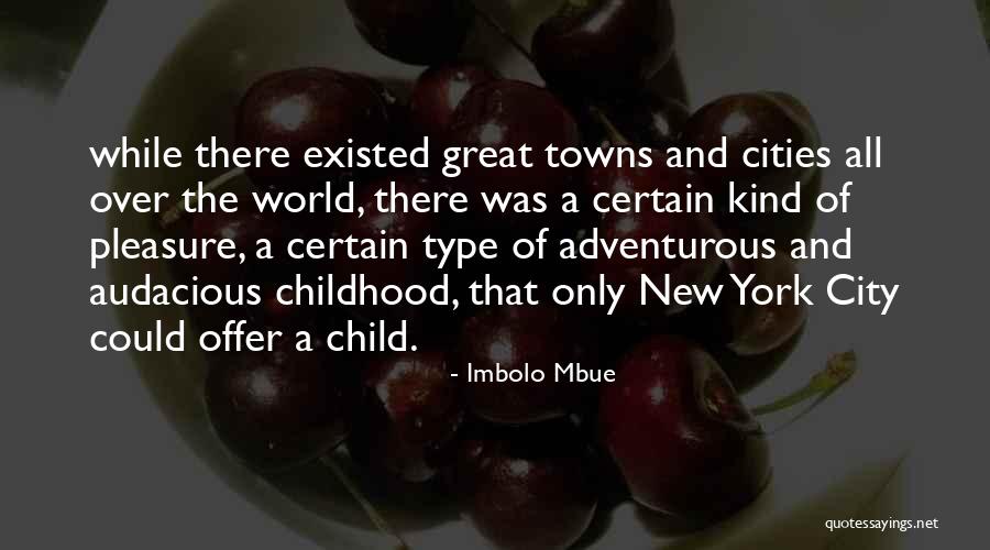 Pleasure Of Childhood Quotes By Imbolo Mbue Pleasure Of Childhood Quotes By Imbolo Mbue