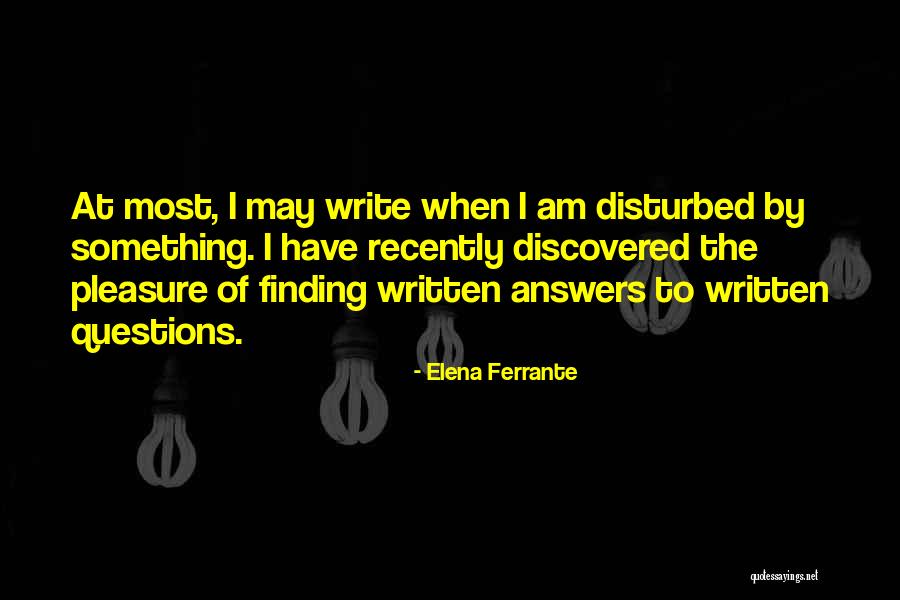 Pleasure Of Finding Things Out Quotes By Elena Ferrante Pleasure Of Finding Things Out Quotes By Elena Ferrante