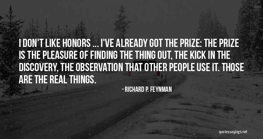 Pleasure Of Finding Things Out Quotes By Richard P. Feynman Pleasure Of Finding Things Out Quotes By Richard P. Feynman