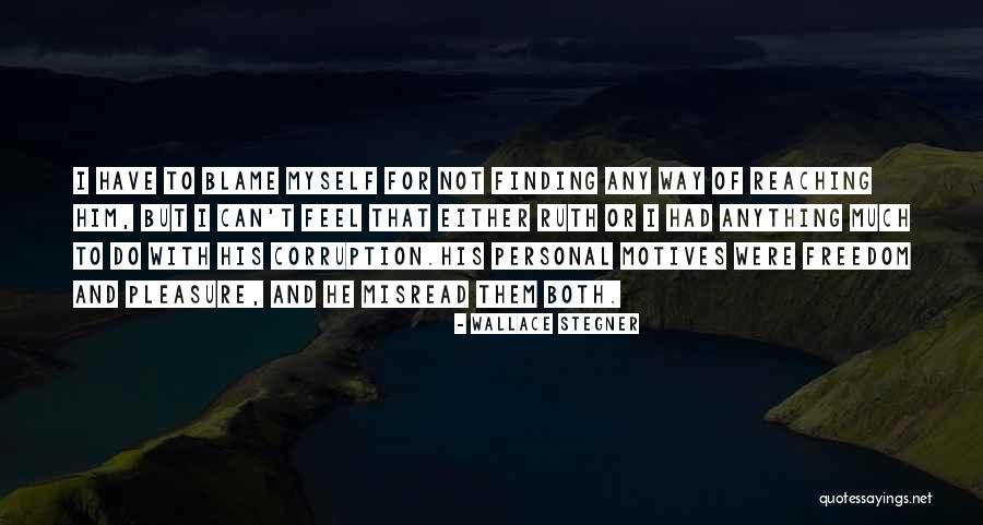 Pleasure Of Finding Things Out Quotes By Wallace Stegner Pleasure Of Finding Things Out Quotes By Wallace Stegner