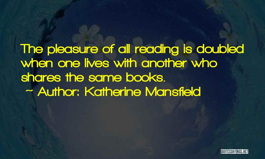 Pleasure Of Reading Books Quotes By Katherine Mansfield
