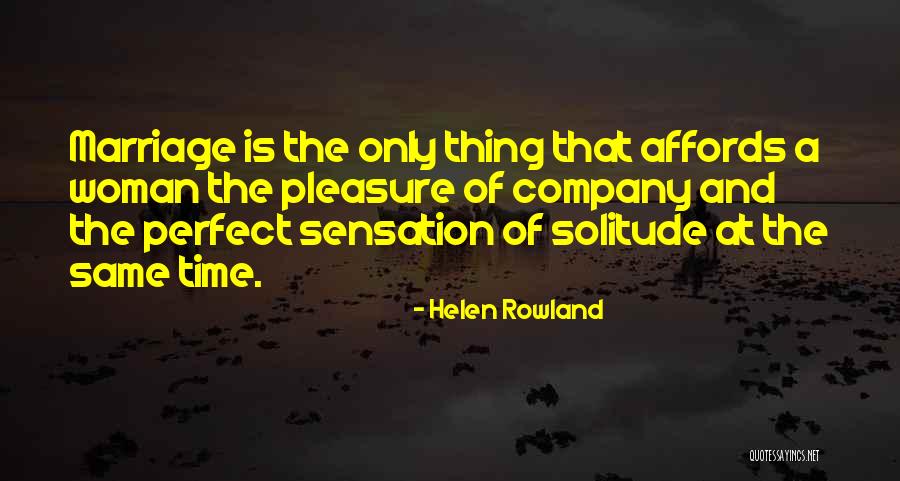 Pleasure Of Your Company Quotes By Helen Rowland Pleasure Of Your Company Quotes By Helen Rowland