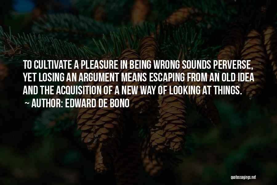 Pleasure P Did You Wrong Quotes By Edward De Bono