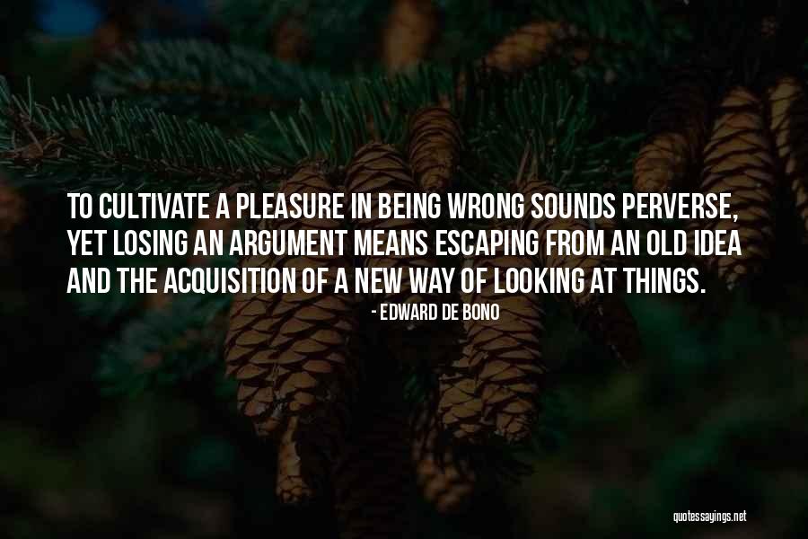 Pleasure P Did You Wrong Quotes By Edward De Bono