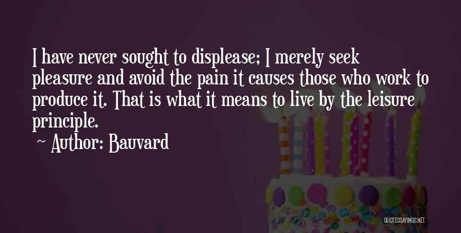 Pleasure Pain Principle Quotes By Bauvard