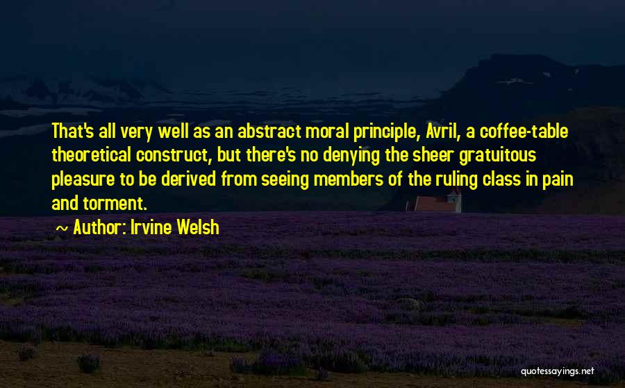Pleasure Pain Principle Quotes By Irvine Welsh