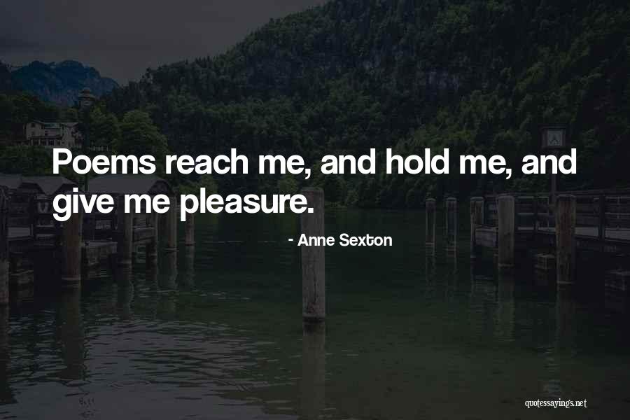 Pleasure Poems Quotes By Anne Sexton Pleasure Poems Quotes By Anne Sexton