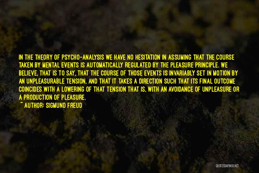 Pleasure Principle Quotes By Sigmund Freud