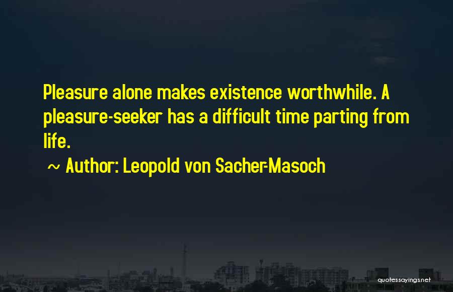 Pleasure Seeker Quotes By Leopold Von Sacher-Masoch