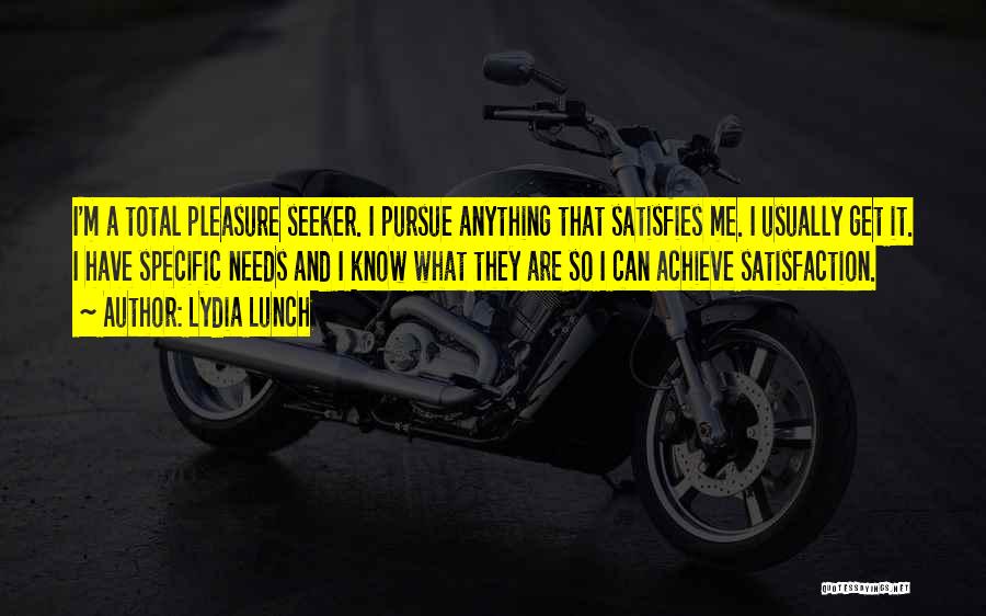 Pleasure Seeker Quotes By Lydia Lunch