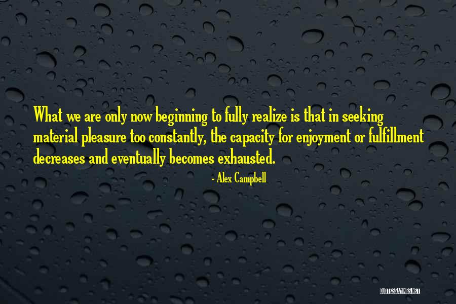 Pleasure Seeking Quotes By Alex Campbell Pleasure Seeking Quotes By Alex Campbell