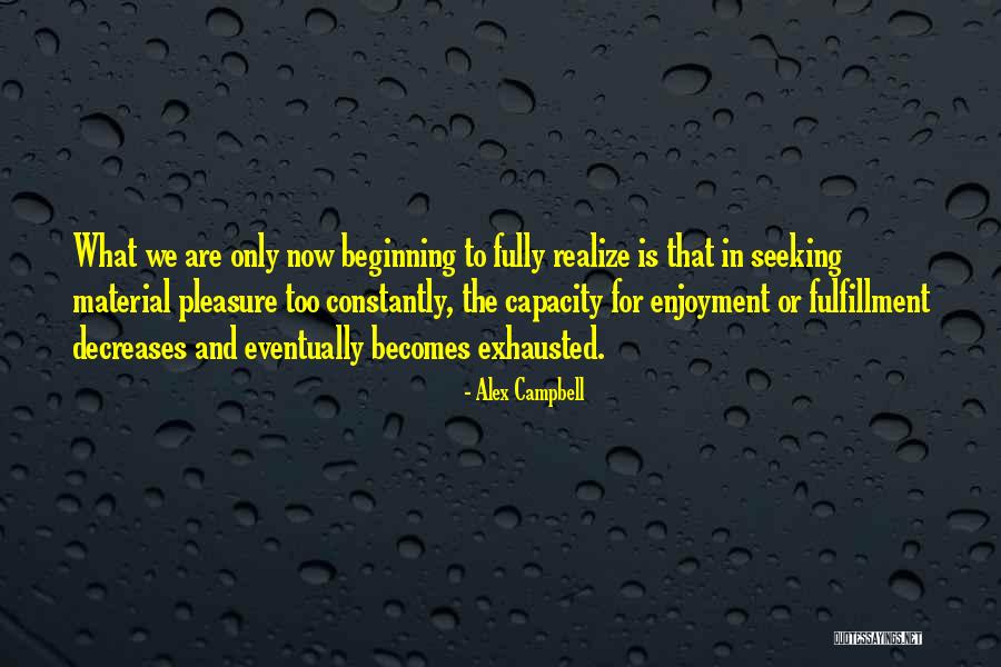 Pleasure Seeking Quotes By Alex Campbell