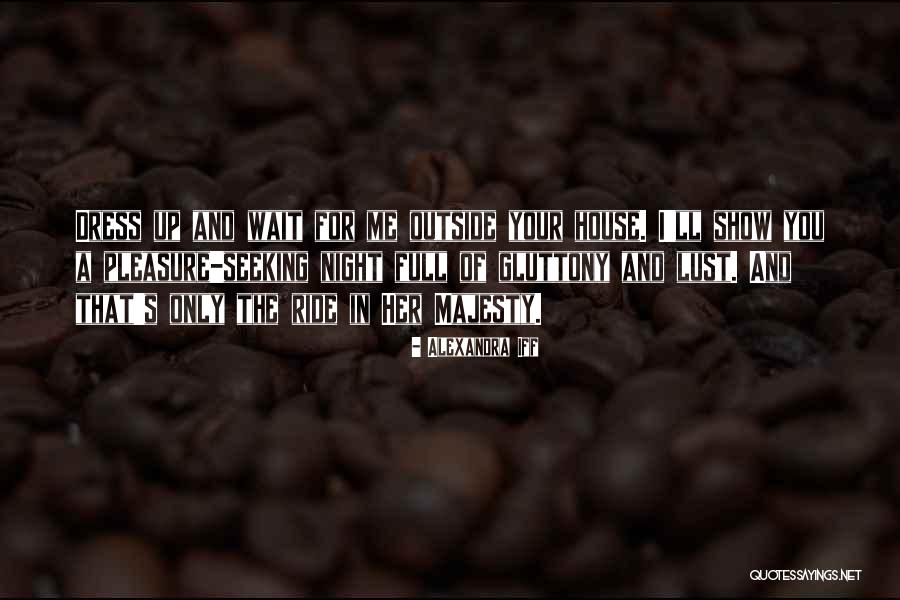Pleasure Seeking Quotes By Alexandra Iff Pleasure Seeking Quotes By Alexandra Iff