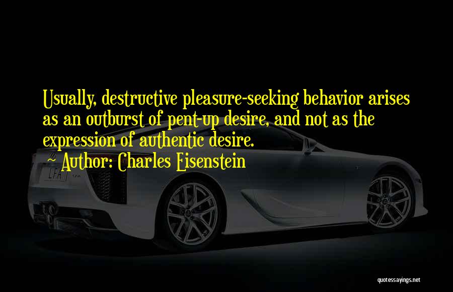 Pleasure Seeking Quotes By Charles Eisenstein