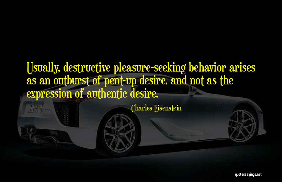 Pleasure Seeking Quotes By Charles Eisenstein Pleasure Seeking Quotes By Charles Eisenstein