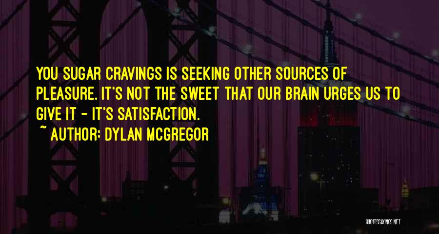 Pleasure Seeking Quotes By Dylan McGregor